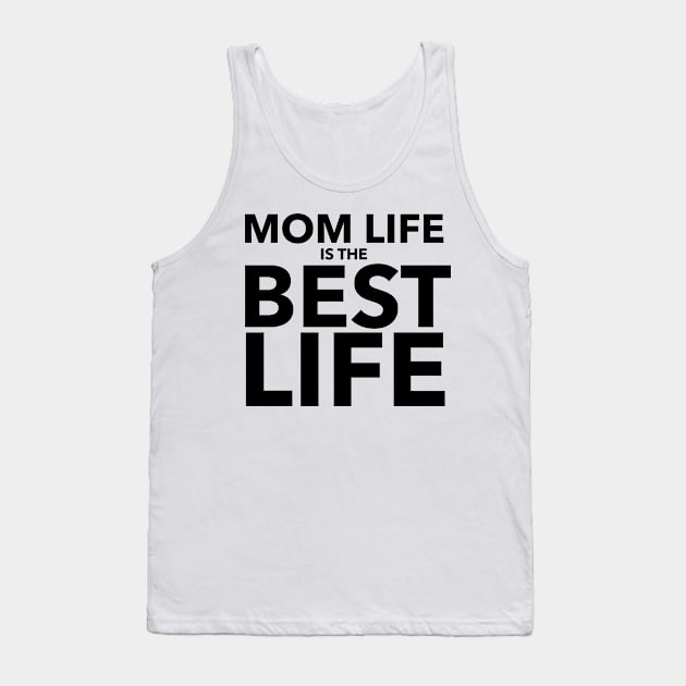 Mom Life is the Best Life Tank Top by Carpe Tunicam